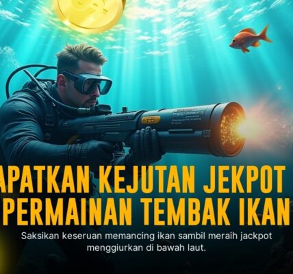 Maksimalkan Keseruan Main Tembak Ikan dengan Strategi Jitu